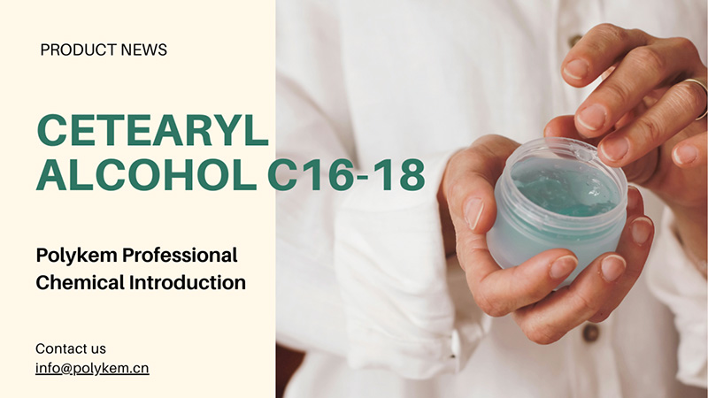 Polykem Professional Chemical Introduktion: Tillämpningen och fördelarna med Cetearylalkohol C16-18