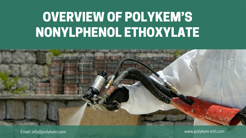 Översikt över typer och tillämpningar av Polykems icke -ylfenoletoxylat